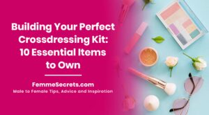 Read more about the article Building Your Perfect Crossdressing Kit: 10 Essential Items to Own