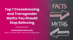 Read more about the article Top 7 Crossdressing and Transgender Myths You Should Stop Believing