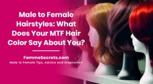 Read more about the article Male to Female Hairstyles: What Does Your MTF Hair Color Say About You?
