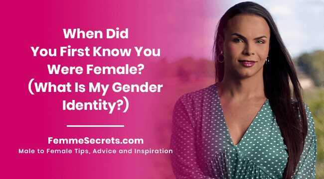 You are currently viewing When Did You First Know You Were Female? (What Is My Gender Identity?)