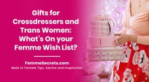 Read more about the article Gifts for Crossdressers and Trans Women: What’s On Your Femme Wish List?