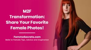 Read more about the article M2F Transformation: Share Your Favorite Female Photos!