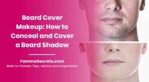 Read more about the article Beard Cover Makeup: How to Conceal and Cover a Beard Shadow