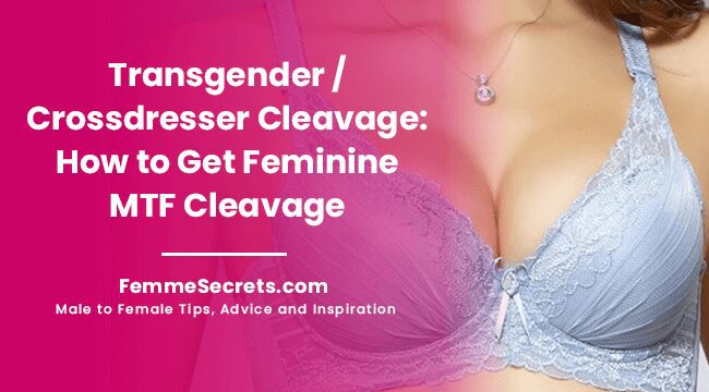 You are currently viewing Transgender / Crossdresser Cleavage: How to Get Feminine MTF Cleavage
