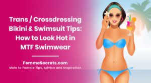 Read more about the article Trans / Crossdressing Bikini & Swimsuit Tips: How to Look Hot in MTF Swimwear