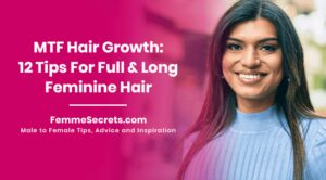 Read more about the article MTF Hair Growth: 12 Tips For Full & Long Feminine Hair