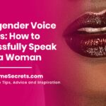 Transgender Voice Tips: How to Successfully Speak as a Woman