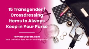 Read more about the article 15 Transgender / Crossdressing Items to Always Keep in Your Purse