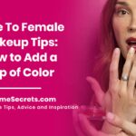 Male To Female Makeup Tips: How to Add a Pop of Color