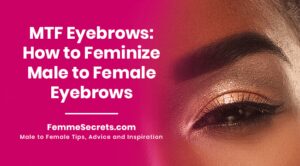 Read more about the article MTF Eyebrows: How to Feminize Male to Female Eyebrows