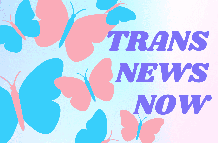 You are currently viewing TNN: Trans News Now – March 3, 2025